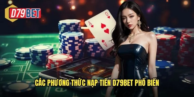 Các phương thức nạp tiền d79bet phổ biến