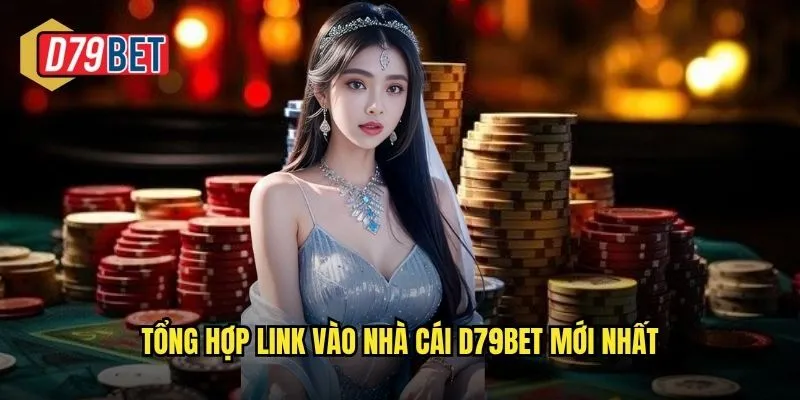 Tổng hợp link vào nhà cái d79bet mới nhất