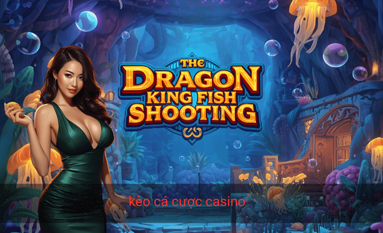 Kèo cá cước casino